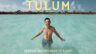 HOW TO TRAVEL TULUM - 7 Days in Paradise